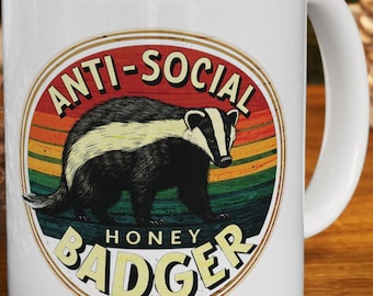 Funny Ceramic Mug, anti-social honey badger mug, 11oz 15oz mug, novelty coffee cup, sarcastic tea mug, unique office gift