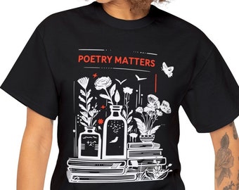 Poetry Matters Shirt, Literature Lover Tee, Writer Gift, Motivational T-shirt, Gift for Bookworm,Inspirational T-shirt, Gift for Poet
