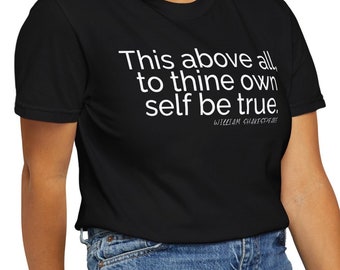 William Shakespeare This above all to thine own self be true Shirt, Unisex Tee, Literary Quote Gift, Shakespeare T-shirt,  Literary Gift