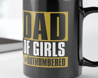 dad of girls #outnumbered Mug,  Mug Outnumbered Father's Day, Gift Ceramic Coffee Cup