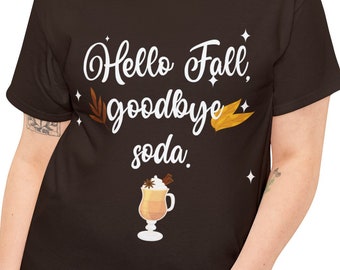 Hello Fall Tee, Goodbye Soda, Comfy Unisex Shirt, HelloFallShirt, Goodbye Soda Tee, Unisex Cotton Shirt, Soft Comfort Tee.