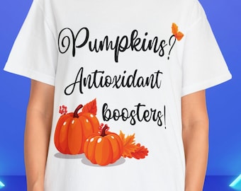 Pumpkins Antioxidant Boosters T-Shirt, Unisex Garment-Dyed Apparel, Perfect for Health Conscious Individuals, Unique Wellness Gift