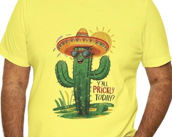 Y'all Prickly Today T-shirt, Funny Succulent Top, Desert Plant Lover Gift, Humorous T-shirt