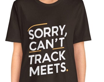 Sorry Can't Track Meets Shirt, Unisex Jersey Short Sleeve Tee, Track and Field Athletic Tee