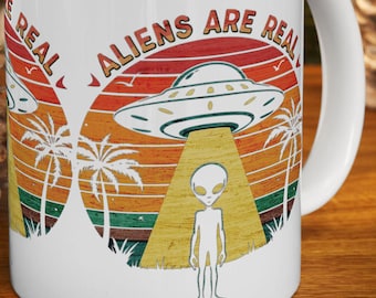 Aliens Are Real Ceramic Mug - UFO Space Extraterrestrial Funny Gift Coffee Cup, Conspiracy Theory Tea Mug, Area 51 Alien Abduction