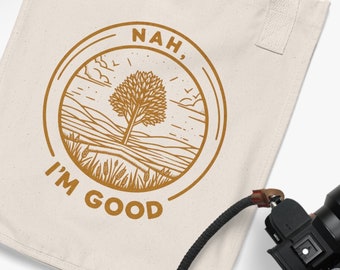 Nah I Am Good Tote Bag, Sarcastic Tote, Funny Canvas Bag, Reusable Shopper, Eco-Friendly Gift