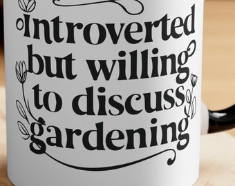 Introverted But Willing to Discuss Gardening Mug