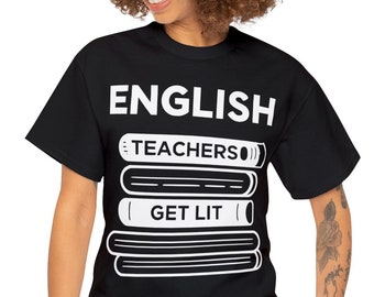 English Teachers Get Lit Shirt,Book Lovers Tee, Language Arts Gift, Funny Teacher Shirt, Gift for English Teacher,Get Lit Shirt for Teachers