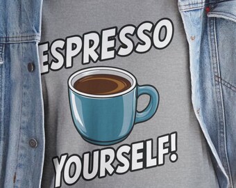 Expresso Yourself Tee, Coffee Lover Gift, Graphic Tee, Espresso Shirt, Coffee Quote Shirt