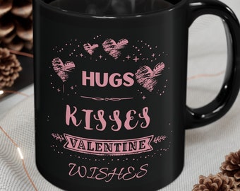 Black Coffee Cup, Romantic Drinkware, Love Gift, Valentine's Day Cup, Hugs Kisses Valentine Wishes
