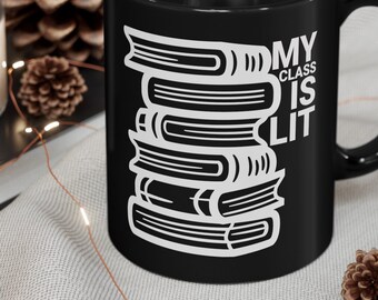 My Class is Lit Mug, 11oz Black Coffee Cup, Funny Teacher Gift, School Humor, Teacher Appreciation,Gift for Teacher, School Mug