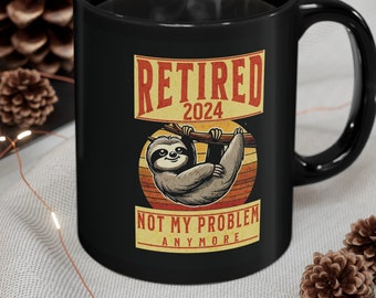 Retired 2024 Not My Problem Anymore Mug, Retired 2024 Mug, Funny Retirement Gift, Not My Problem Anymore Cup, Retiree Gift, Retiree Mug