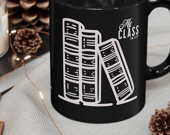My Class is Lit Mug, 11oz Black Coffee Cup, Funny Teacher Gift, School Humor, Teacher Appreciation,Gift for Teacher, School Mug