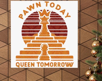 Pawn Today Queen Tomorrow Matte Vertical Posters, Matte Vertical Home Decor