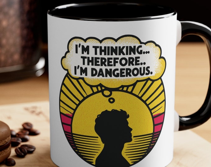 I'm thinking therefore, i'm dangerous Mug, Philosophical Quote Coffee Cup, Unique Gift Idea