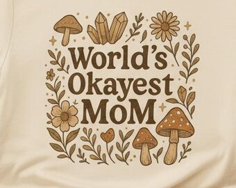 World's Okayest MoM Tee, Funny Mother's Day Gift