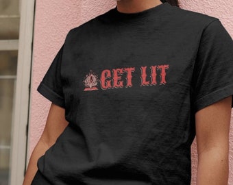 Get Lit Shirt, Comfortable Unisex Garment-Dyed Tee, Casual Party Wear, Fun Gift for Him or Her