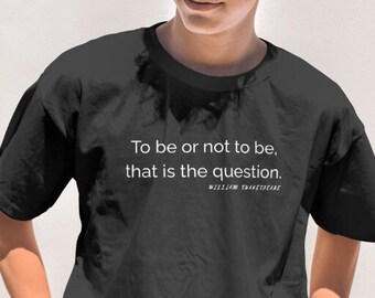William Shakespeare To be or not to be that is the question Shirt, Unisex Tee, Literary Quote Gift, Shakespeare T-shirt,  Literary Gift
