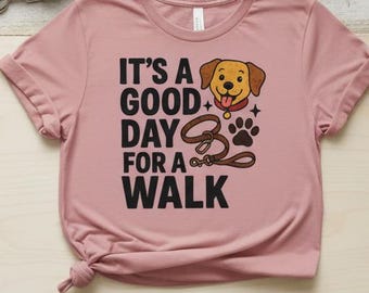 Walk Shirt, It's a Good Day for a Casual Tee