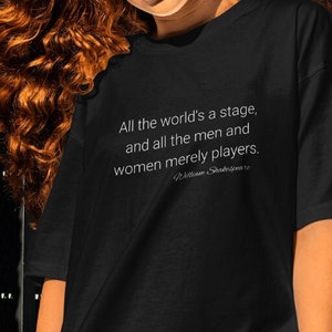 Shakespeare All the worlds a stage Shirt Theatre Lover Gift Literary Tee Drama Teacher Gift Classic Play Quote Tee