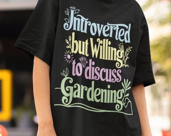 Introverted Gardener Tee, Quiet Gardening T-Shirt Gift, Gardening Conversation Starter, Gift for Gardeners