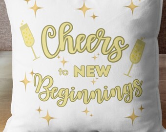 Cheers Pillow New Beginnings Decor Motivational Home Accent Inspirational Gift Housewarming Present