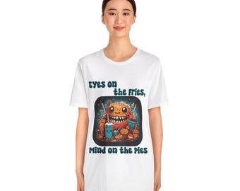 Eyes on the Fries Mind on the Pies Tee, Heavy Cotton, Classic Fit, Premium Print Quality T-Shirt