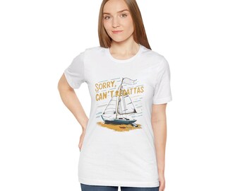 Sorry Can't Regattas, Unisex Jersey Short Sleeve Tee, Funny Regatta Tee, Summer Sailing Gift Shirt