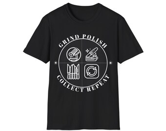 Grind, Polish, Collect, Unisex T-Shirt,  Softstyle & Comfortable, Perfect for Collectors and Crafters