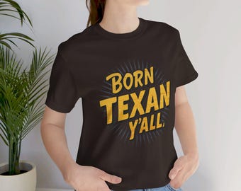 Born Texan Y'all T-shirt, Texas Home Tee, Southern Saying Top, Lone Star State Gift, Texan Gift, Cowboy T-shirt