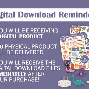 May include: A digital download reminder graphic with text that reads "Digital Download Reminder!" and "You will be receiving a digital product. No physical product will be delivered. You will receive the digital download files immediately after your purchase!" The graphic also features a birthday cake, a dinosaur, a pencil, and two sets of digital clipart. One set is titled "Boho Retro" and the other is titled "Back to School Clipart Set".