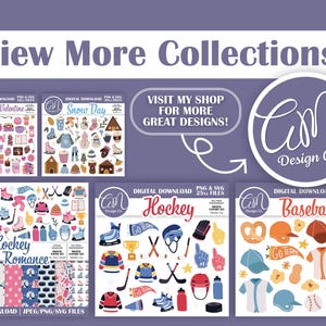 May include: Digital download graphics featuring various themes, including Bookish Valentine, Snow Day, Hockey, and Baseball. The image includes the text "View More Collections!" and "Visit my shop for more great designs!"