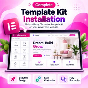 May include: A laptop screen displays an Elementor website template kit interface with the text Complete Template Kit Installation. The screen shows a web design layout with the words Dream. Build. Grow. and various widget icons.