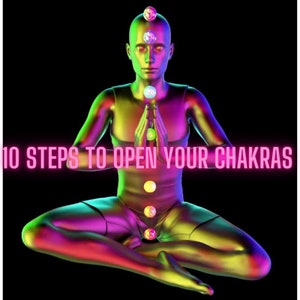 May include: A person sits in a meditative pose with seven glowing orbs above and below them, representing the seven chakras. The text "10 STEPS TO OPEN YOUR CHAKRAS" is displayed in pink neon letters.