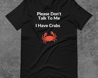 Funny 'Please Don't Talk To Me I Have Crabs' Cotton T-Shirt
