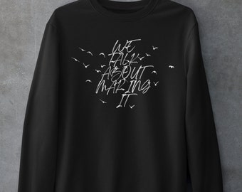 May include: Black sweatshirt with white text that reads "We talk about making it" surrounded by white bird silhouettes.