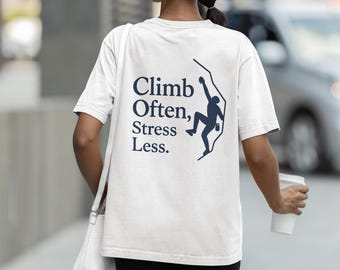 Climb Often Stress Less Shirt, Rock Climbing T-Shirt for Indoor and Outdoor Climbers, Bouldering Tee Gift for Climbers and Adventure Lovers