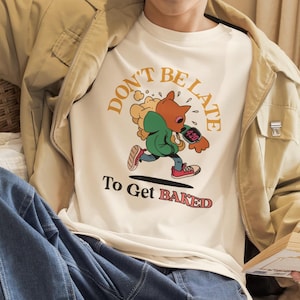 420 Stoner Cartoon Character T-Shirt, Don't Be Late to Get Baked Tee, Weed Inspired Shirt, Unisex, Cannabis Humor Top, Smoker Gift for Him