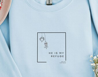 He is My Refuge and My Fortress Sweater, Christian Sweatshirt, Christian Gifts, Christian Apparel, Jesus Sweater, Bible Verse Sweater, Pray