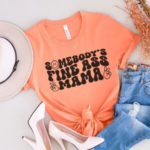 Mama T-shirt | Mom Graphic Tee | Mama Shirt | Somebody&#39;s Fine Ass Mama | Mother&#39;s Day Shirt | Mother&#39;s Day Gift | Mom Shirt