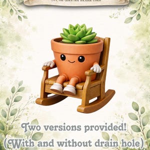 May include: A whimsical 3D-printed succulent planter in a terracotta pot with a smiling face, arms, and legs, seated in a wooden rocking chair. The image includes text: "STL FILE FOR 3D PRINTING" and "Two versions provided! (With and without drain hole)".