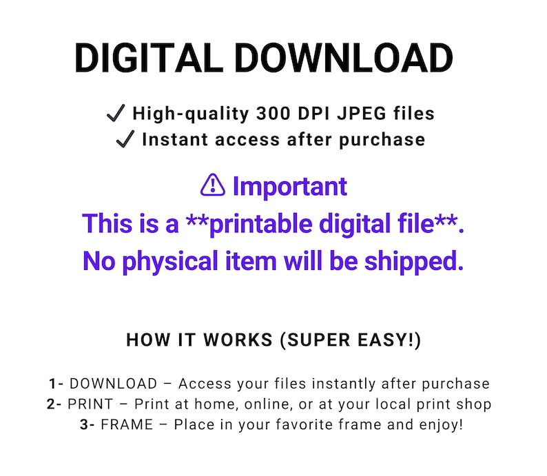 May include: A white background with the words "DIGITAL DOWNLOAD" in black. The text describes a high-quality 300 DPI JPEG file with instant access after purchase. It is a printable digital file, and no physical item will be shipped.