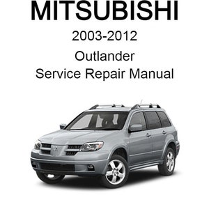 Mitsubishi Outlander 2003-2012 Service Repair Manual - Instant Download