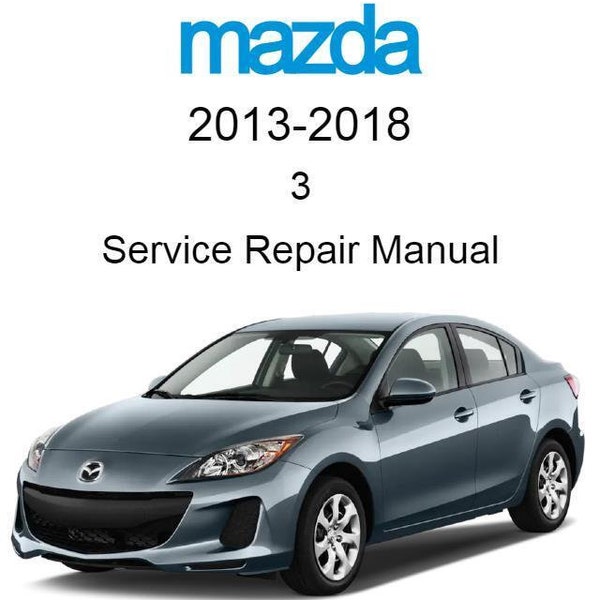 Mazda 3 2013-2018 Service Repair Manual - Instant Download