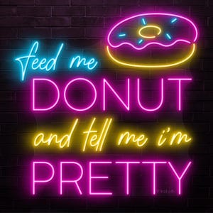 Donut Neon Sign, Feed Me Donut and Tell Me Art, Donut Shop Neon Light, Kitchen LED Light, Sweet Treat Neon Decor, Bakery Cafe Wall Art