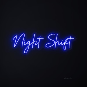 May include: A blue neon sign with the words "Night Shift" in a cursive font. The sign is illuminated against a dark background, creating a striking contrast. The sign is a decorative item.