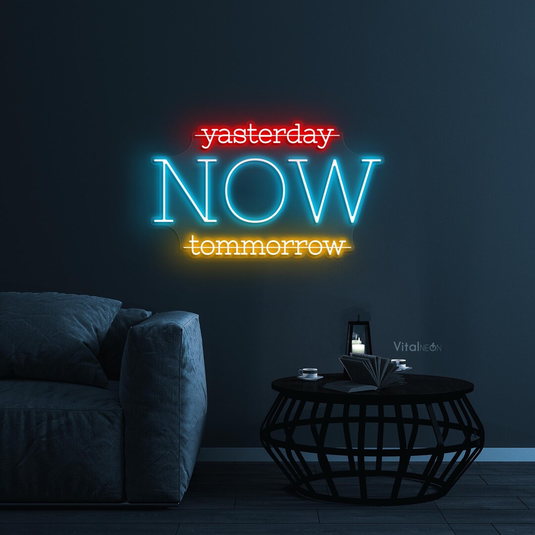 Yesterday Now Tomorrow Neon Sign, Yesterday Now Tomorrow LED Light ...