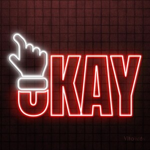 May include: A neon sign with the word "OKAY" in red, outlined in white. The "O" is replaced with a hand gesture pointing upwards. The background is a dark brick wall.