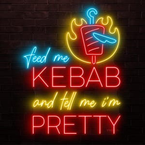 Letrero de neón LED artístico Feed Kebab: Soy una tienda de barbacoa bonita. Regalo para la pared de la cocina.