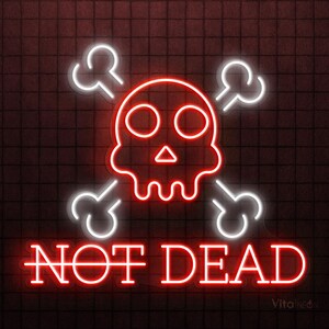 May include: A neon sign displaying a red skull and crossbones symbol, with the words "NOT DEAD" in red. The skull and bones are outlined in white. The sign is set against a dark brick wall.